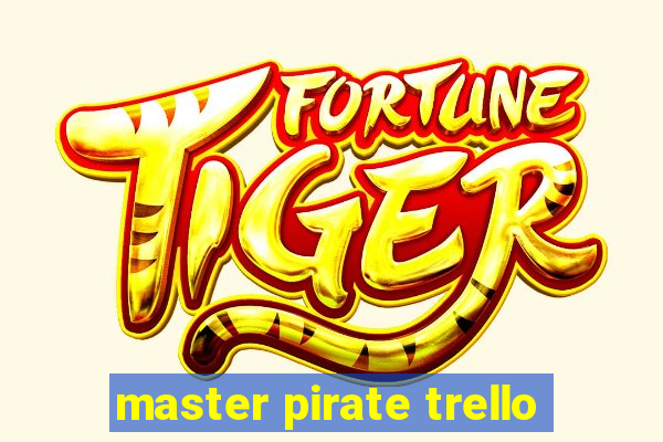 master pirate trello